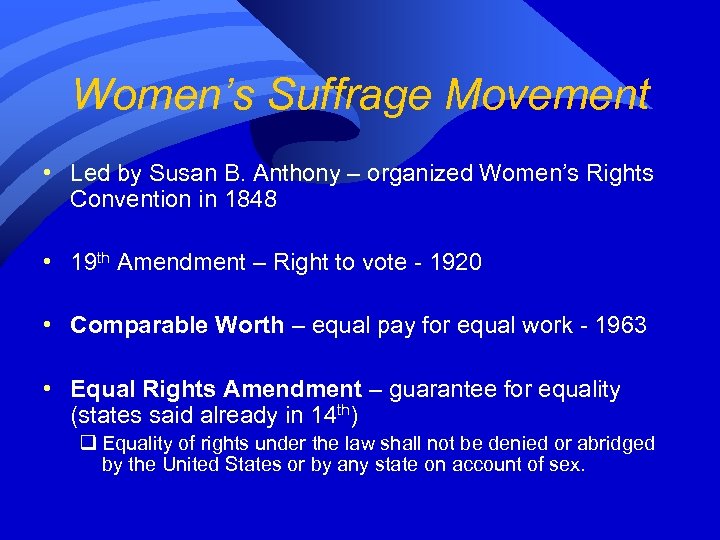 Women’s Suffrage Movement • Led by Susan B. Anthony – organized Women’s Rights Convention