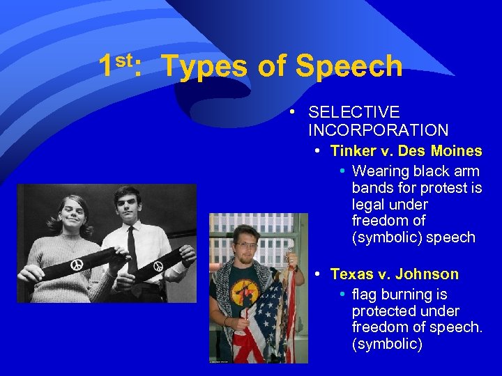 1 st: Types of Speech • SELECTIVE INCORPORATION • Tinker v. Des Moines •