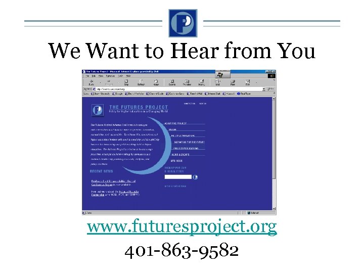 We Want to Hear from You www. futuresproject. org 401 -863 -9582 