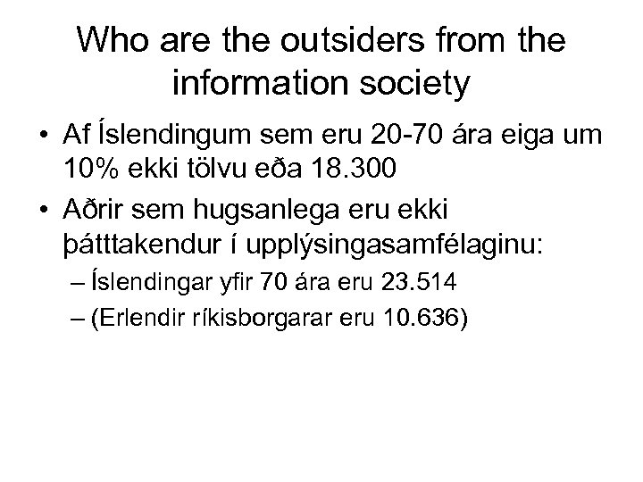 Who are the outsiders from the information society • Af Íslendingum sem eru 20