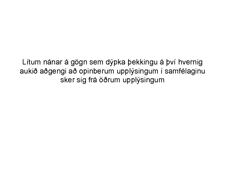 Lítum nánar á gögn sem dýpka þekkingu á því hvernig aukið aðgengi að opinberum