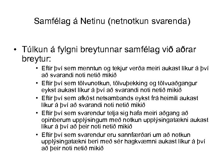 Samfélag á Netinu (netnotkun svarenda) • Túlkun á fylgni breytunnar samfélag við aðrar breytur: