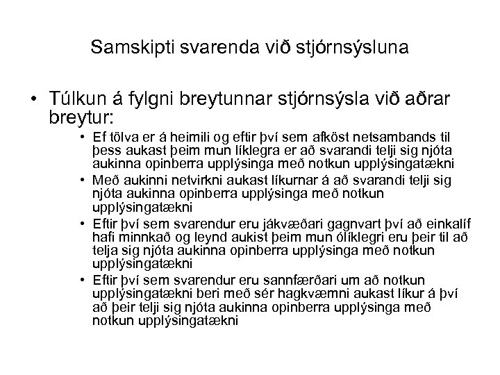 Samskipti svarenda við stjórnsýsluna • Túlkun á fylgni breytunnar stjórnsýsla við aðrar breytur: •