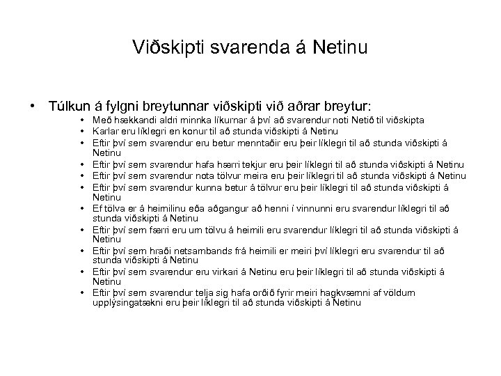 Viðskipti svarenda á Netinu • Túlkun á fylgni breytunnar viðskipti við aðrar breytur: •