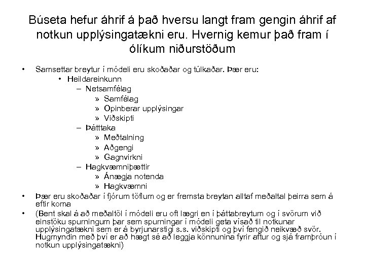 Búseta hefur áhrif á það hversu langt fram gengin áhrif af notkun upplýsingatækni eru.