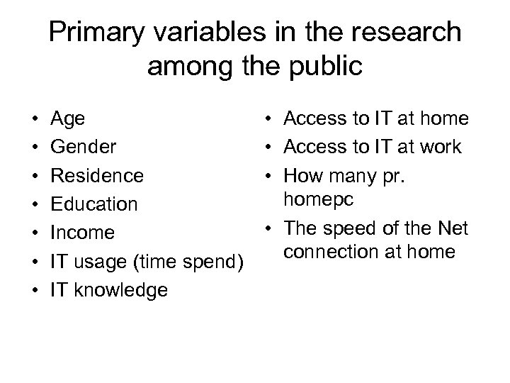 Primary variables in the research among the public • • Age Gender Residence Education