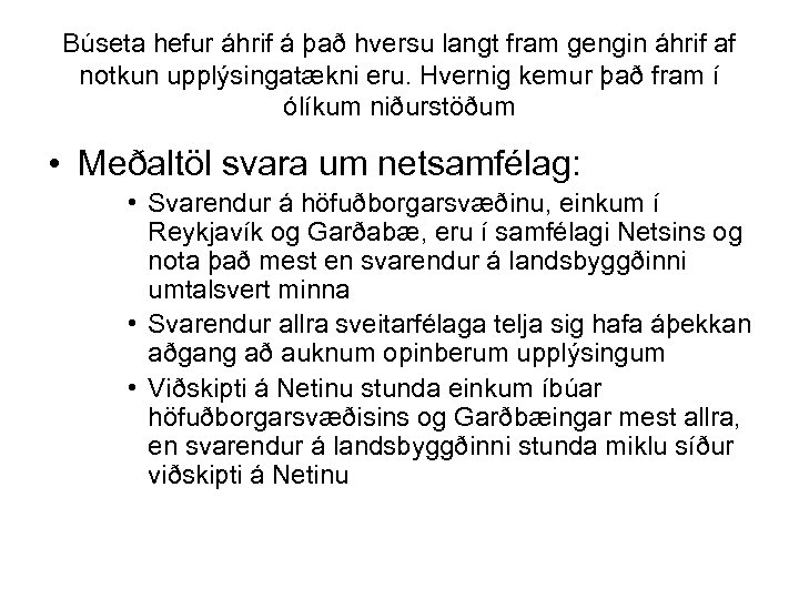 Búseta hefur áhrif á það hversu langt fram gengin áhrif af notkun upplýsingatækni eru.
