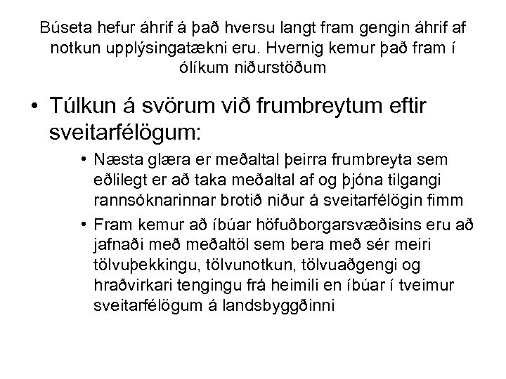 Búseta hefur áhrif á það hversu langt fram gengin áhrif af notkun upplýsingatækni eru.