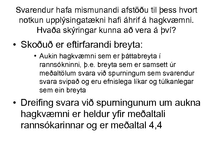 Svarendur hafa mismunandi afstöðu til þess hvort notkun upplýsingatækni hafi áhrif á hagkvæmni. Hvaða