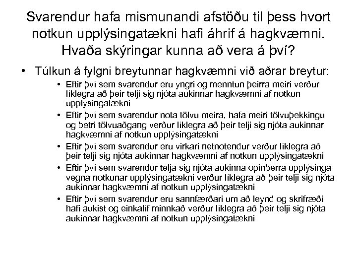 Svarendur hafa mismunandi afstöðu til þess hvort notkun upplýsingatækni hafi áhrif á hagkvæmni. Hvaða