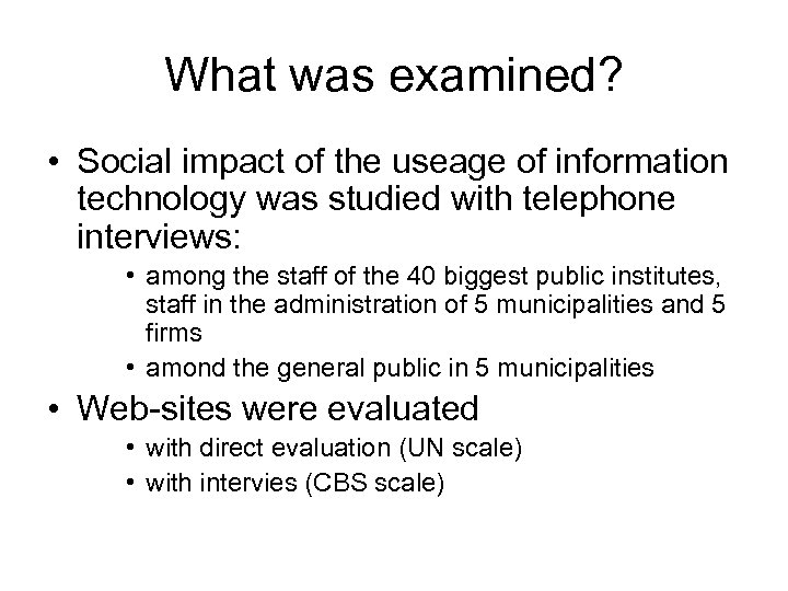 What was examined? • Social impact of the useage of information technology was studied