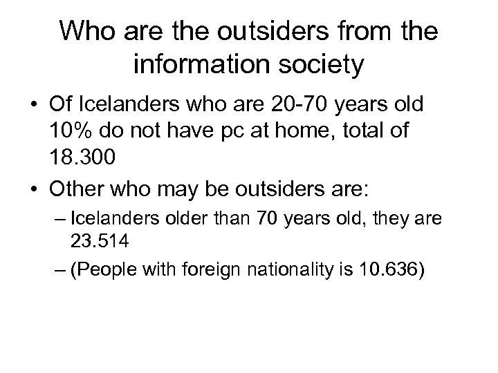 Who are the outsiders from the information society • Of Icelanders who are 20