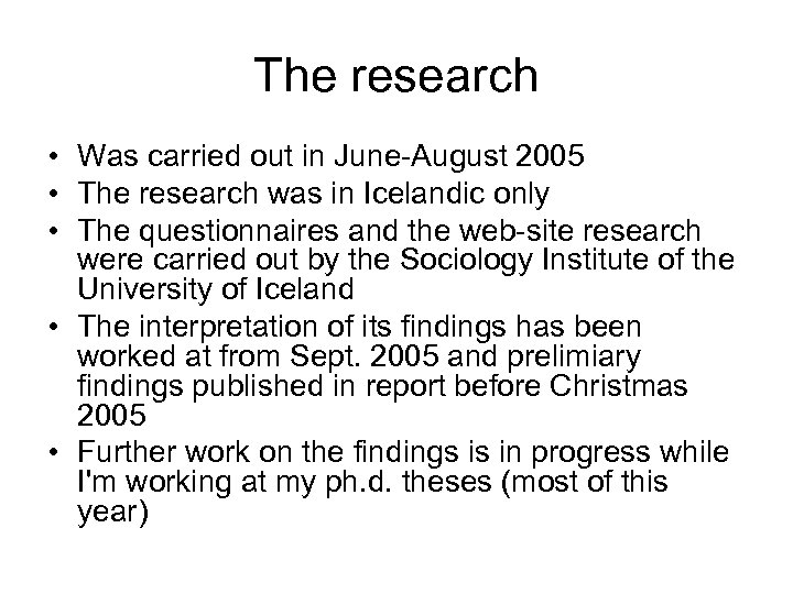 The research • Was carried out in June-August 2005 • The research was in