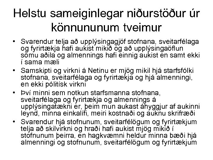 Helstu sameiginlegar niðurstöður úr könnununum tveimur • Svarendur telja að upplýsingagjöf stofnana, sveitarfélaga og