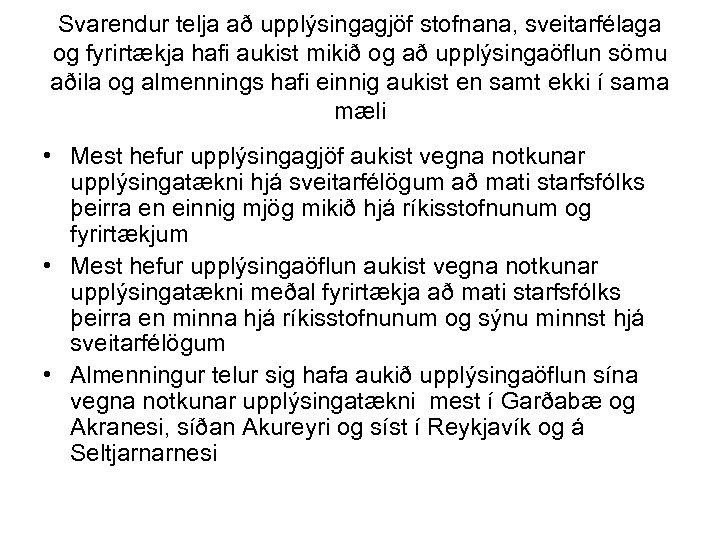Svarendur telja að upplýsingagjöf stofnana, sveitarfélaga og fyrirtækja hafi aukist mikið og að upplýsingaöflun