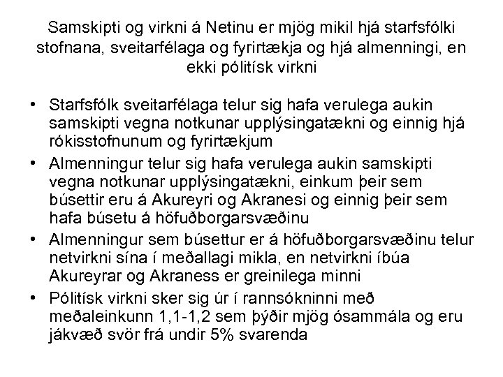 Samskipti og virkni á Netinu er mjög mikil hjá starfsfólki stofnana, sveitarfélaga og fyrirtækja