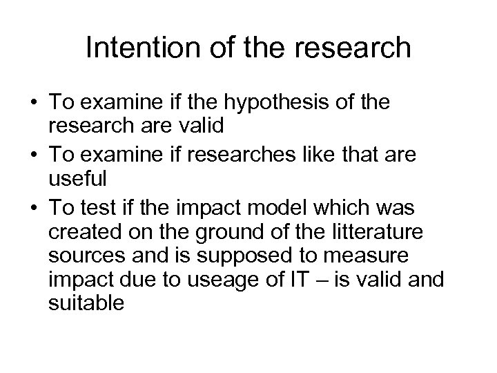 Intention of the research • To examine if the hypothesis of the research are