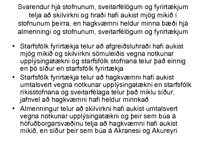 Svarendur hjá stofnunum, sveitarfélögum og fyrirtækjum telja að skilvirkni og hraði hafi aukist mjög