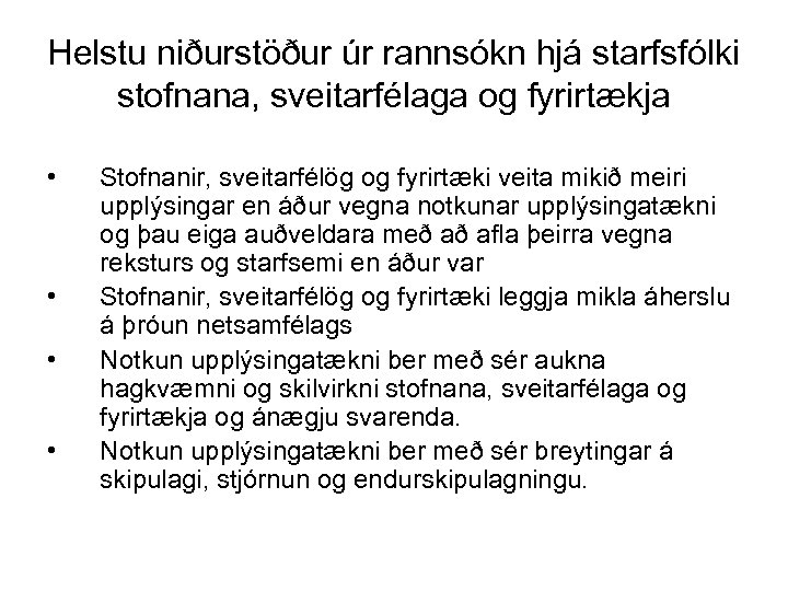 Helstu niðurstöður úr rannsókn hjá starfsfólki stofnana, sveitarfélaga og fyrirtækja • • Stofnanir, sveitarfélög