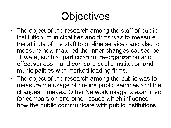 Objectives • The object of the research among the staff of public institution, municipalities
