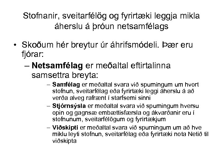 Stofnanir, sveitarfélög og fyrirtæki leggja mikla áherslu á þróun netsamfélags • Skoðum hér breytur