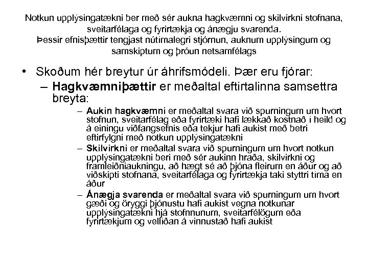 Notkun upplýsingatækni ber með sér aukna hagkvæmni og skilvirkni stofnana, sveitarfélaga og fyrirtækja og