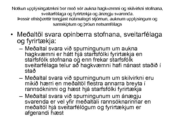 Notkun upplýsingatækni ber með sér aukna hagkvæmni og skilvirkni stofnana, sveitarfélaga og fyrirtækja og