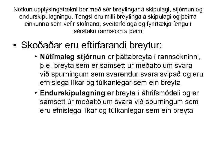 Notkun upplýsingatækni ber með sér breytingar á skipulagi, stjórnun og endurskipulagningu. Tengsl eru milli