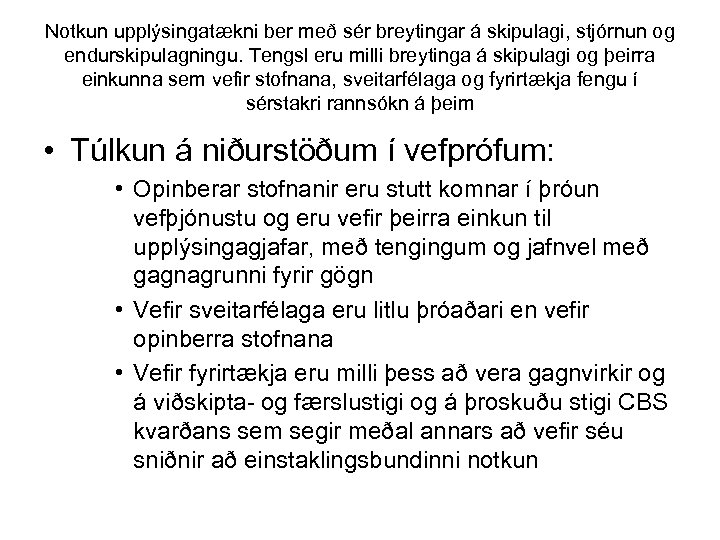 Notkun upplýsingatækni ber með sér breytingar á skipulagi, stjórnun og endurskipulagningu. Tengsl eru milli