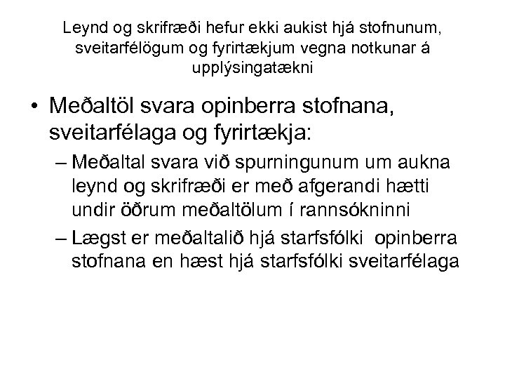 Leynd og skrifræði hefur ekki aukist hjá stofnunum, sveitarfélögum og fyrirtækjum vegna notkunar á