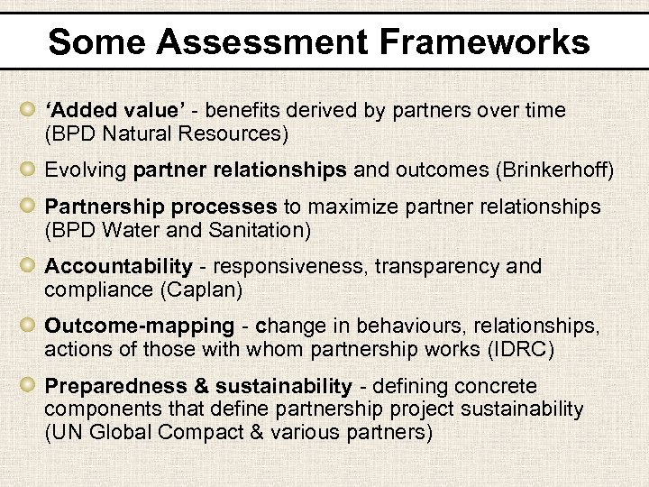 Some Assessment Frameworks ‘Added value’ - benefits derived by partners over time (BPD Natural