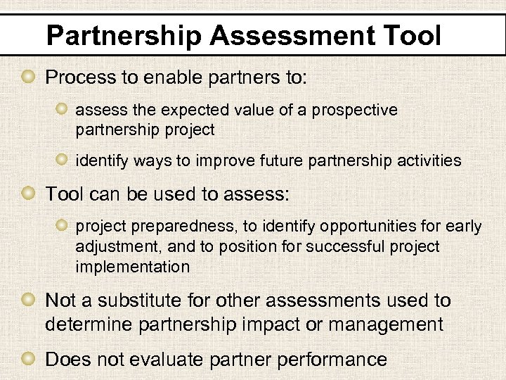 Partnership Assessment Tool Process to enable partners to: assess the expected value of a