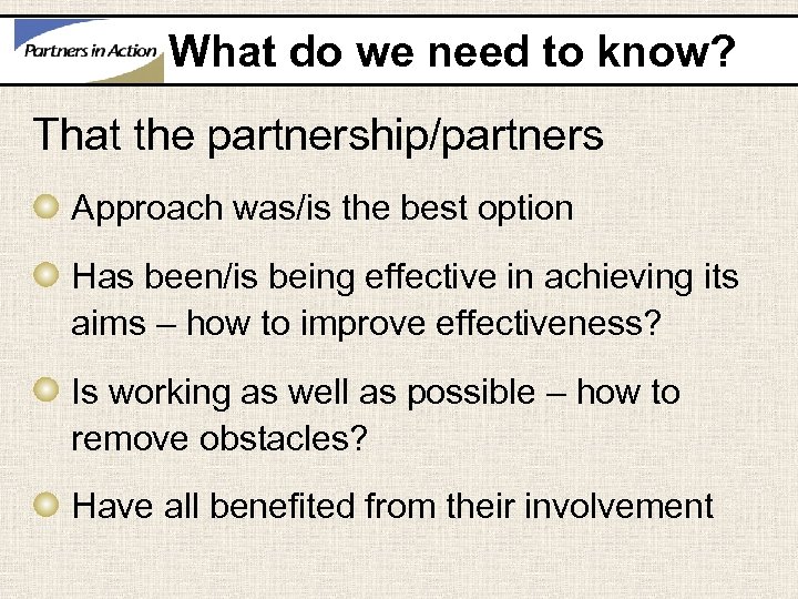 What do we need to know? That the partnership/partners Approach was/is the best option