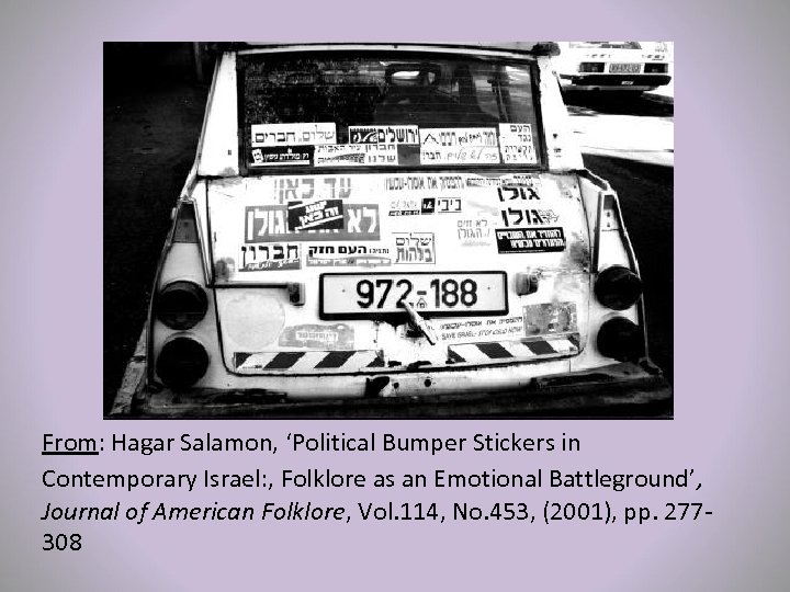 From: Hagar Salamon, ‘Political Bumper Stickers in Contemporary Israel: , Folklore as an Emotional