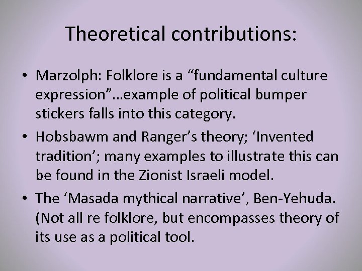 Theoretical contributions: • Marzolph: Folklore is a “fundamental culture expression”…example of political bumper stickers