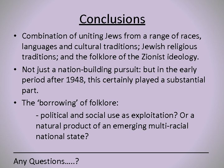 Conclusions • Combination of uniting Jews from a range of races, languages and cultural