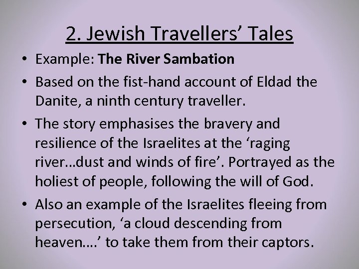 2. Jewish Travellers’ Tales • Example: The River Sambation • Based on the fist-hand