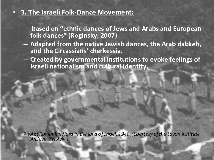  • 3. The Israeli Folk-Dance Movement: – based on “ethnic dances of Jews