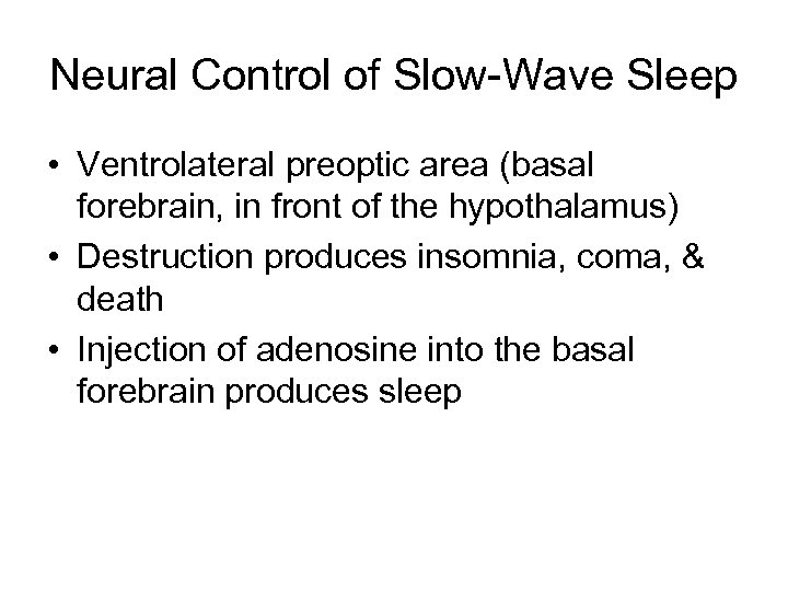 Neural Control of Slow-Wave Sleep • Ventrolateral preoptic area (basal forebrain, in front of