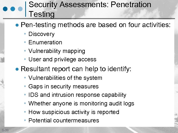 Security Assessments: Penetration Testing l Pen-testing methods are based on four activities: • •