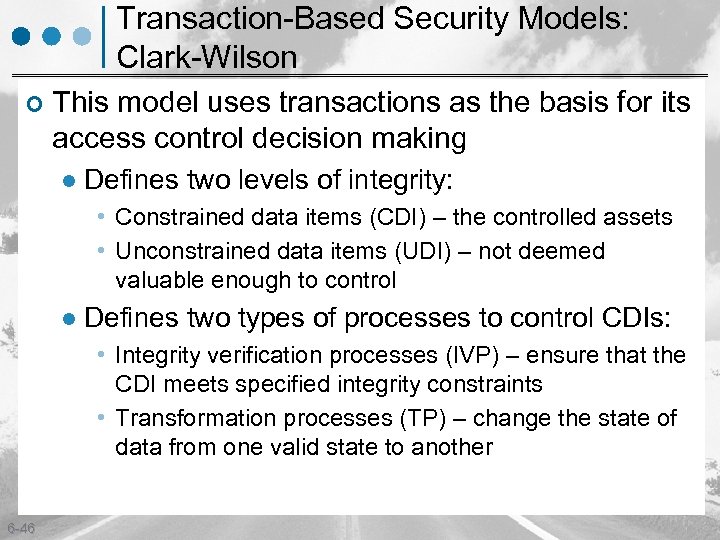 Transaction-Based Security Models: Clark-Wilson ¢ This model uses transactions as the basis for its