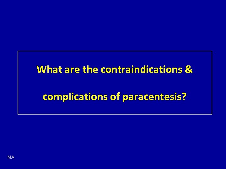 What are the contraindications & complications of paracentesis? MA 