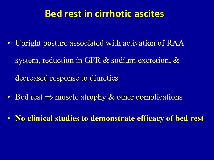 Bed rest in cirrhotic ascites • Upright posture associated with activation of RAA system,