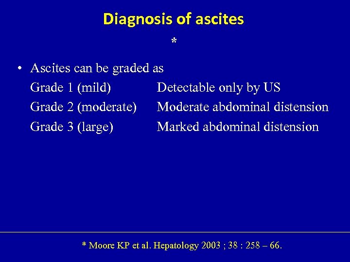 Diagnosis of ascites * • Ascites can be graded as Grade 1 (mild) Detectable