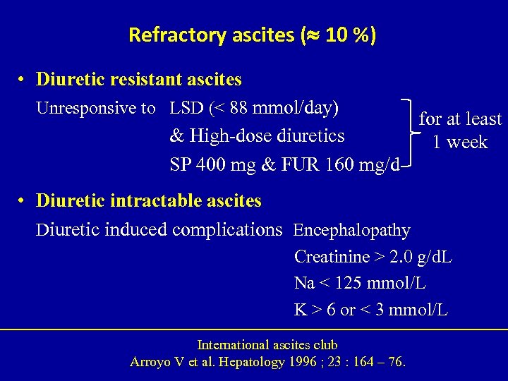 Refractory ascites ( 10 %) • Diuretic resistant ascites Unresponsive to LSD (< 88