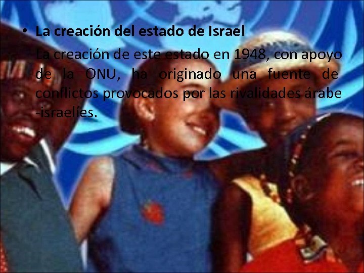  • La creación del estado de Israel La creación de estado en 1948,