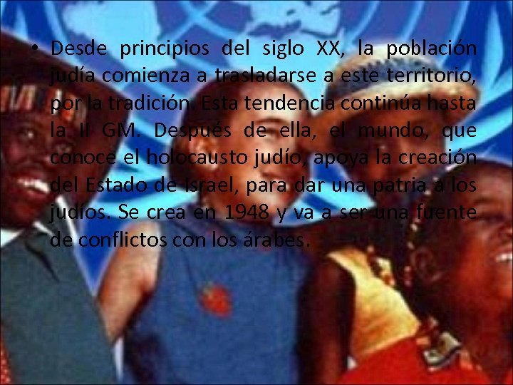  • Desde principios del siglo XX, la población judía comienza a trasladarse a