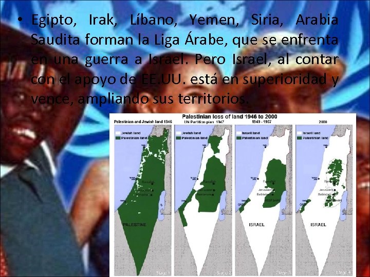  • Egipto, Irak, Líbano, Yemen, Siria, Arabia Saudita forman la Liga Árabe, que