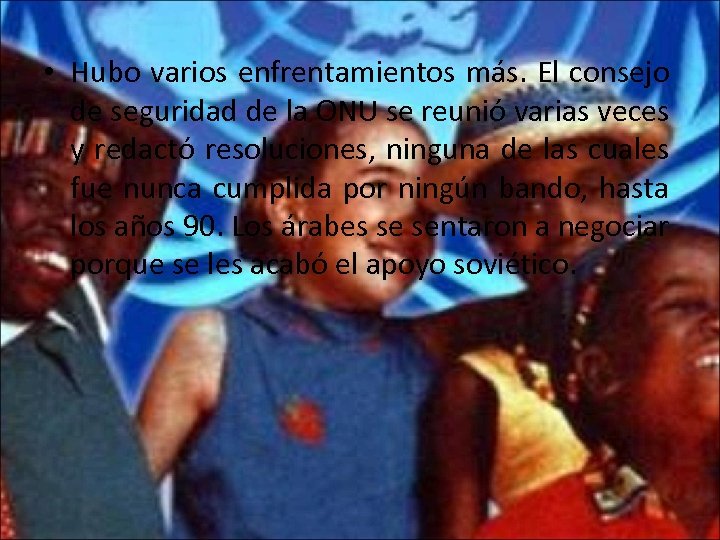  • Hubo varios enfrentamientos más. El consejo de seguridad de la ONU se