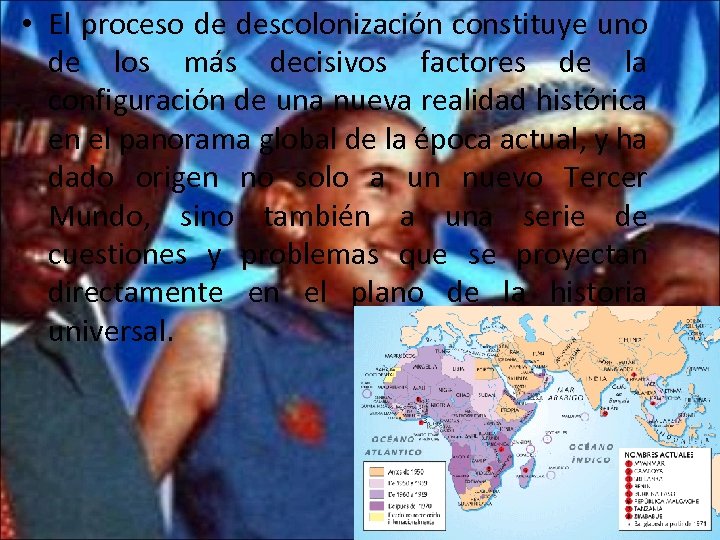  • El proceso de descolonización constituye uno de los más decisivos factores de